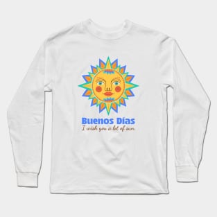 Good Morning Buenos Dias from sun Long Sleeve T-Shirt